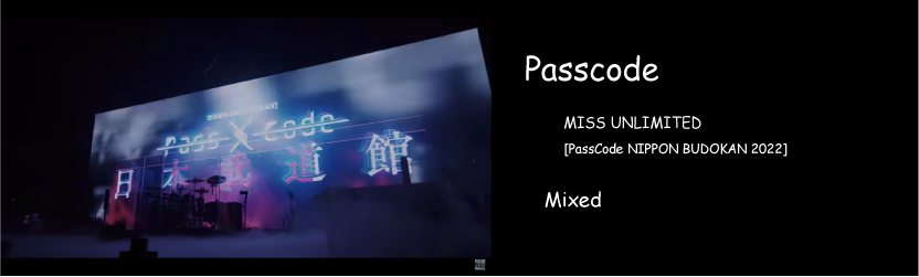 Passcode MISS UNLIMITED [PassCode NIPPON BUDOKAN 2022]